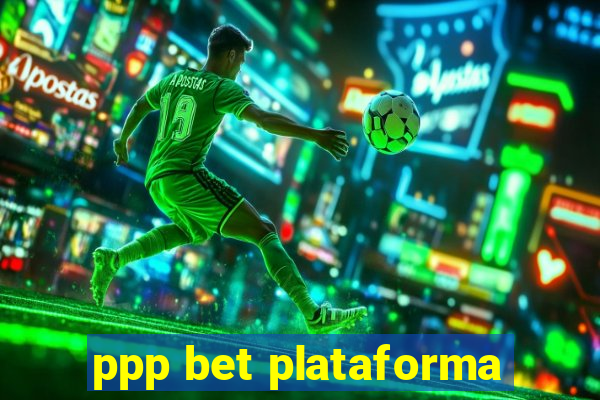 ppp bet plataforma